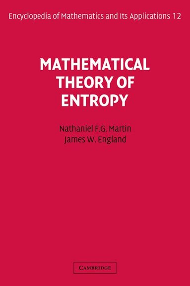 Nathaniel F. G. Martin, James W. England - Mathematical Theory of Entropy, Inbunden