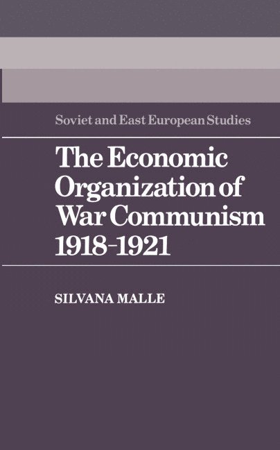 The Economic Organization of War Communism 1918-1921