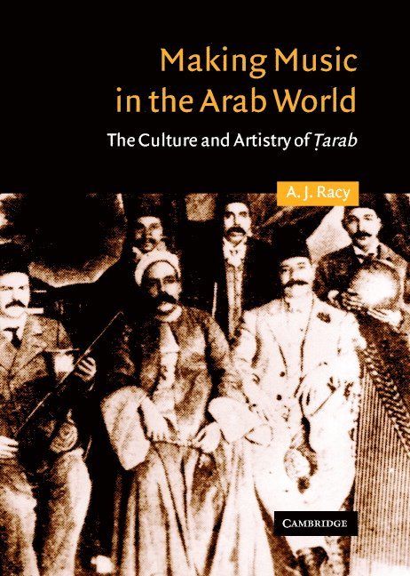 A. J. Racy - Making Music in the Arab World, Inbunden