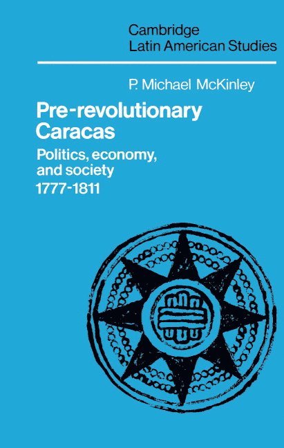 P. Michael McKinley - Pre-Revolutionary Caracas, Inbunden