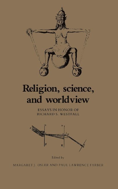 Margaret J. Osler, Paul Lawrence Farber - Religion, Science, and Worldview, Inbunden