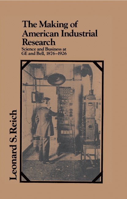 Leonard S. Reich - The Making of American Industrial Research, Inbunden