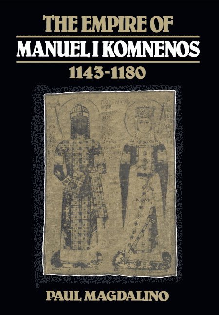 The Empire of Manuel I Komnenos, 1143-1180 1