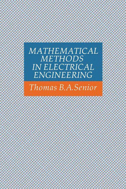 Thomas B. A. Senior, Senior Thomas B. a. - Mathematical Methods in Electrical Engineering, Inbunden