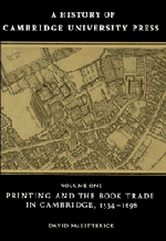 A History of Cambridge University Press: Volume 1, Printing and the Book Trade in Cambridge, 1534-1698 1