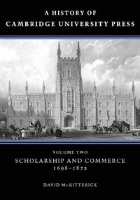 bokomslag A History of Cambridge University Press: Volume 2, Scholarship and Commerce, 1698-1872
