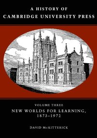 bokomslag A History of Cambridge University Press: Volume 3, New Worlds for Learning, 1873-1972