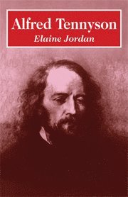 Elaine Jordan - Alfred Tennyson, Inbunden