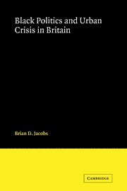 Brian D. Jacobs - Black Politics and Urban Crisis in Britain, Inbunden