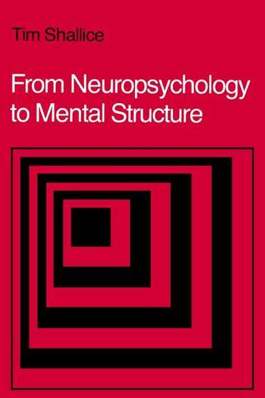 Tim Shallice - From Neuropsychology to Mental Structure, Inbunden