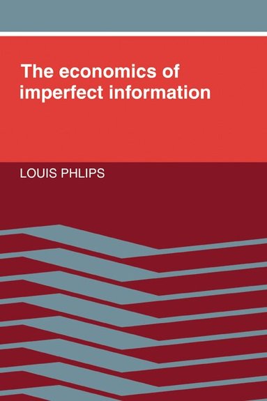 Louis Phlips - The Economics of Imperfect Information, Inbunden