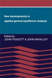 John Piggott, John Whalley - New Developments in Applied General Equilibrium Analysis, Inbunden