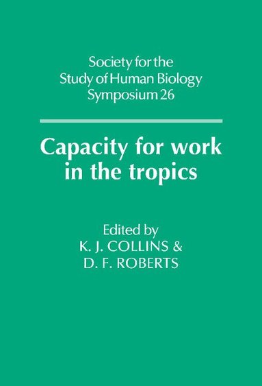 K. J. Collins, Derek F. Roberts - Capacity for Work in the Tropics, Inbunden