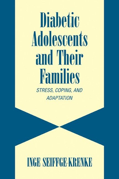 Inge Seiffge-Krenke - Diabetic Adolescents and their Families, Häftad