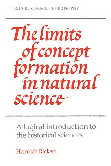 Heinrich Rickert, Guy Oakes - The Limits of Concept Formation in Natural Science, Häftad