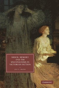 bokomslag Shock, Memory and the Unconscious in Victorian Fiction