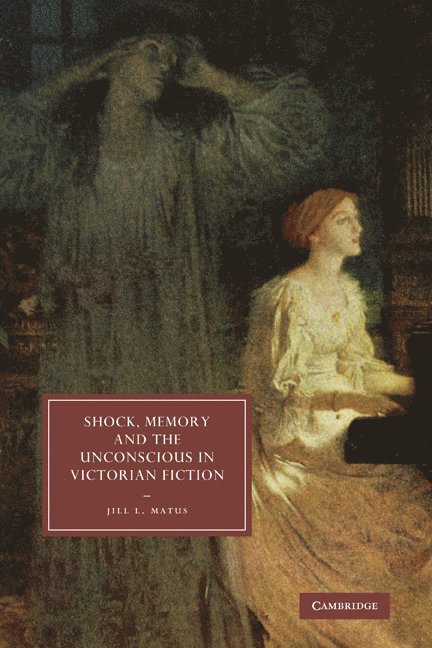 Shock, Memory and the Unconscious in Victorian Fiction 1
