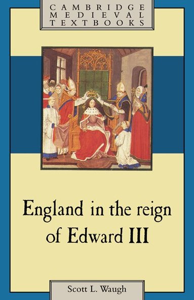 Scott L. Waugh - England in the Reign of Edward III, Häftad
