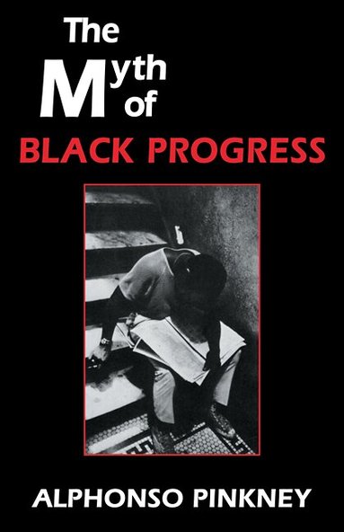 Alphonso Pinkney - The Myth of Black Progress, Häftad