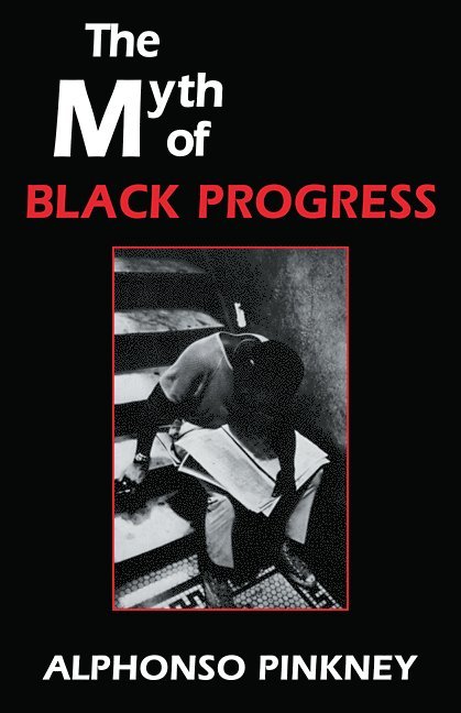 The Myth of Black Progress 1