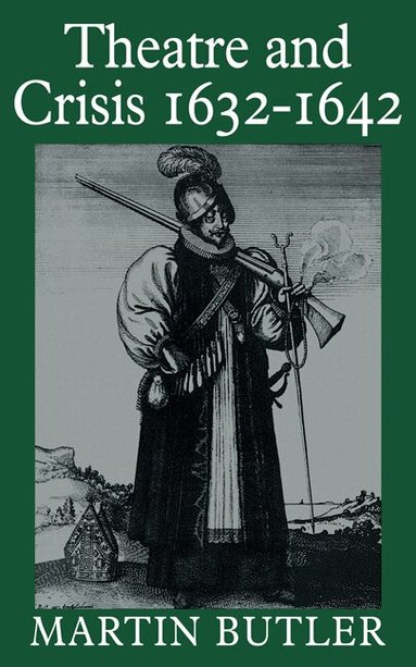 Martin Butler - Theatre and Crisis 1632-1642, Häftad