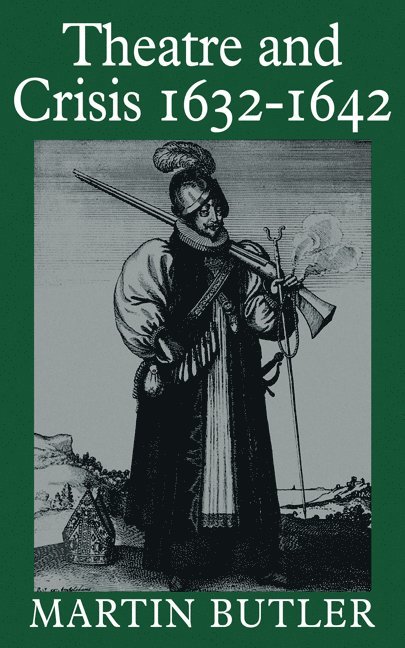 Martin Butler - Theatre and Crisis 1632–1642, Häftad