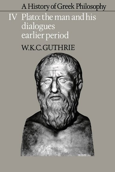 W. K. C. Guthrie - A History of Greek Philosophy: Volume 4, Plato: The Man and his Dialogues: Earlier Period, Häftad
