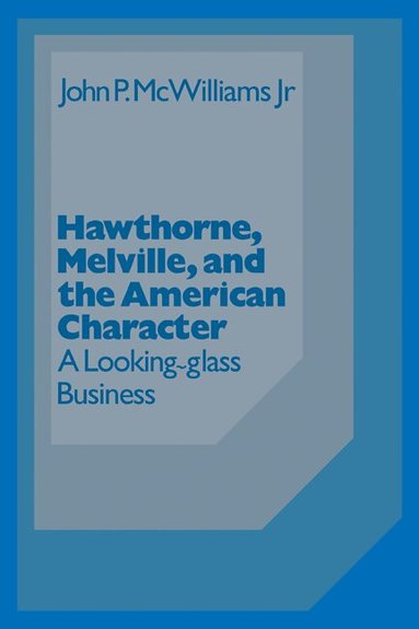 John McWilliams, Albert Gelpi, Ross Posnock - Hawthorne Melville and the American Character, Häftad