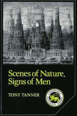 Tony Tanner - Scenes of Nature, Signs of Men, Häftad