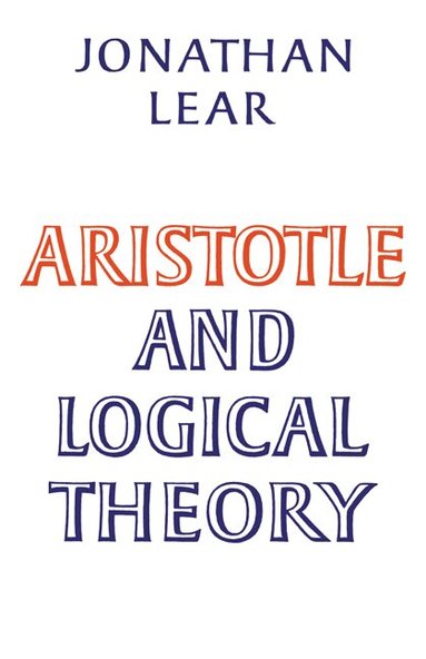 Jonathan Lear - Aristotle and Logical Theory, Häftad