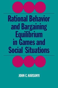 bokomslag Rational Behaviour and Bargaining Equilibrium in Games and Social Situations
