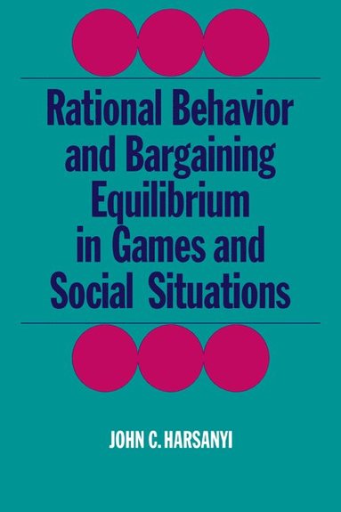 bokomslag Rational Behaviour and Bargaining Equilibrium in Games and Social Situations