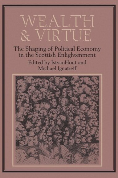 Istvan Hont, Michael Ignatieff - Wealth and Virtue, Häftad