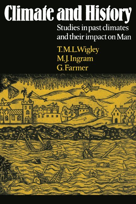 T. M. L. Wigley, M. J. Ingram, G. Farmer, T. M. Wigley - Climate and History, Häftad
