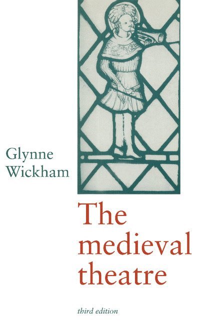 Glynne Wickham, Glynne (University of Bristol) Wickham - The Medieval Theatre, Häftad