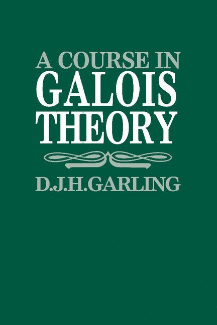A Course in Galois Theory