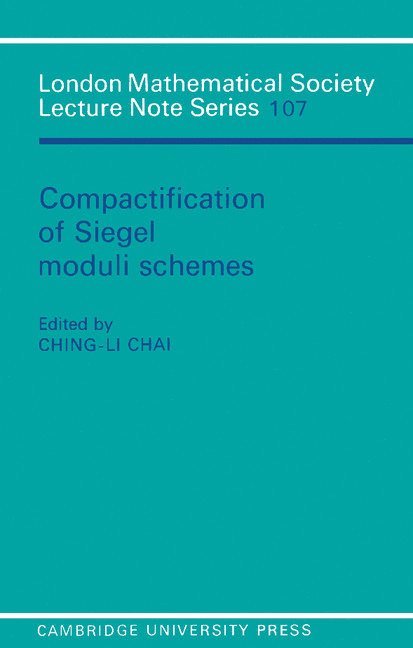 C. L. Chai, Ching-Li Chai - Compactification of Siegel Moduli Schemes, Häftad
