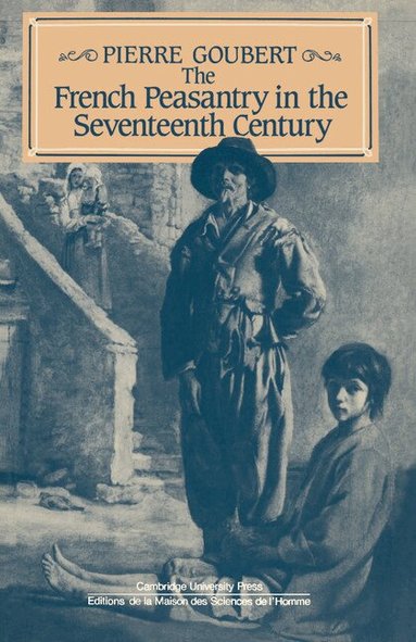 Pierre Goubert - The French Peasantry in the Seventeenth Century, Häftad