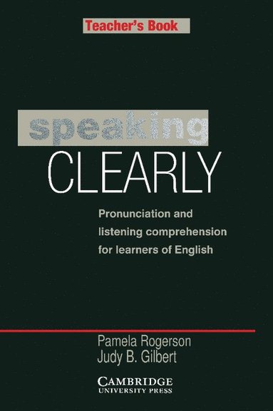 bokomslag Speaking Clearly Teacher's Book: Pronunciation and Listening Comprehension for Learners of English