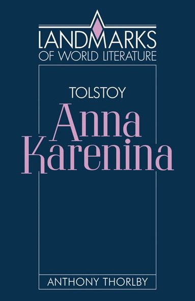 Anthony Thorlby - Tolstoy: Anna Karenina, Häftad
