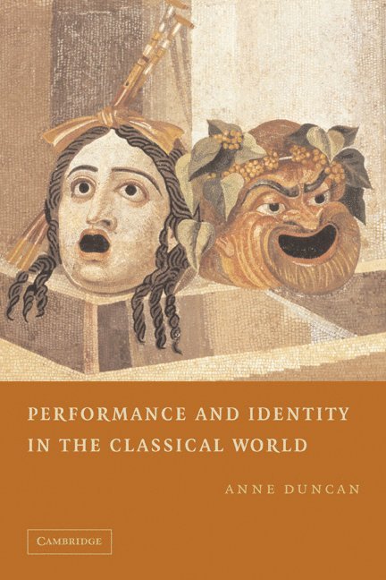 Anne Duncan, Anne (Arizona State University) Duncan - Performance and Identity in the Classical World, Häftad
