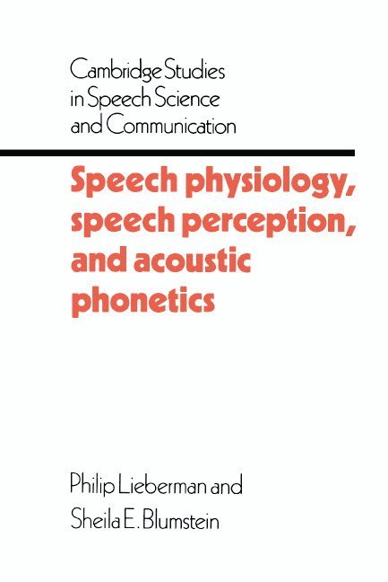 Rhode Island) Lieberman, Philip (Brown University, Rhode Island) Blumstein, Sheila E. (Brown University, Philip Lieberman, Shelia E. Blumstein - Speech Physiology, Speech Perception, and Acoustic Phonetics, Häftad