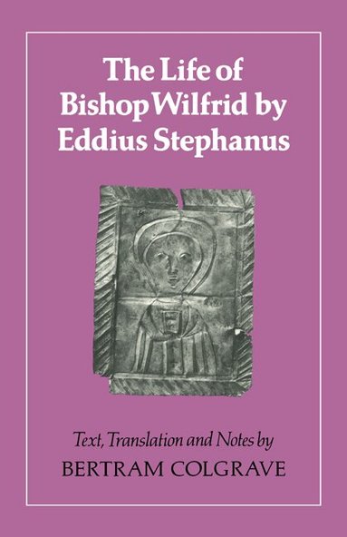 Eddius Stephanus - The Life of Bishop Wilfrid, Häftad