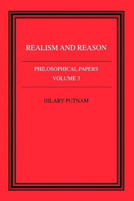 Philosophical Papers: Volume 3, Realism and Reason 1