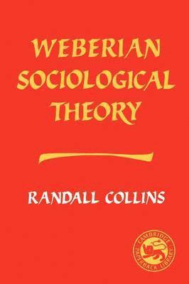 Randall Collins - Weberian Sociological Theory, Häftad