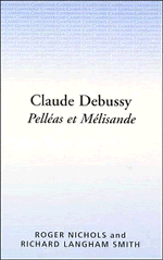 Roger Nichols, Richard Langham Smith - Claude Debussy: Pelléas et Mélisande, Häftad