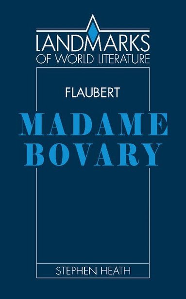 Stephen C. Heath - Flaubert: Madame Bovary, Häftad
