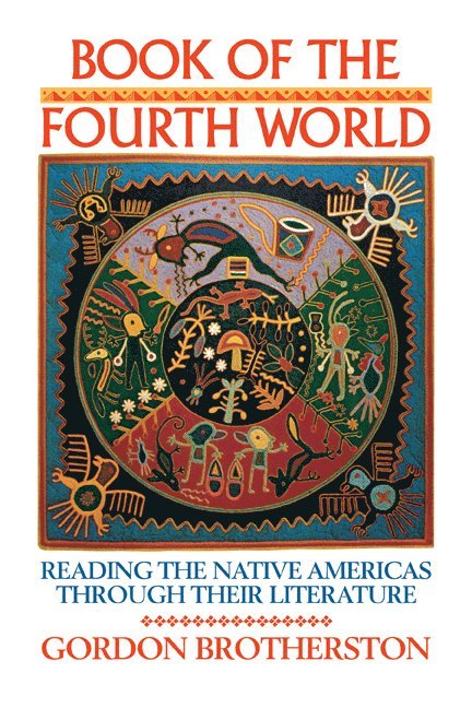 Gordon (Indiana University) Brotherston, Gordon Brotherston - Book of the Fourth World, Häftad
