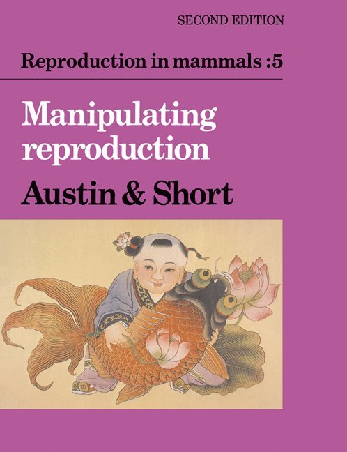 Reproduction in Mammals: Volume 5, Manipulating Reproduction 1