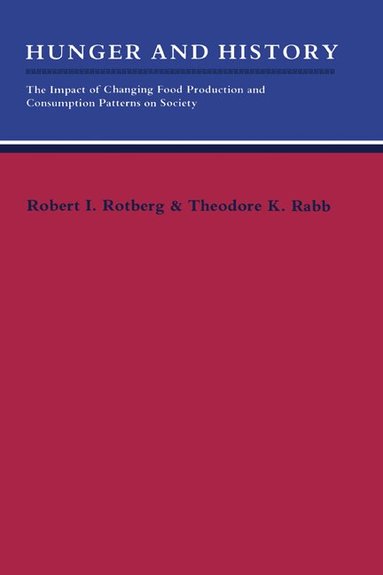 Rotberg, Theodore K. Rabb, Robert I. Rotberg, Theodore K. Rabb - Hunger and History, Häftad